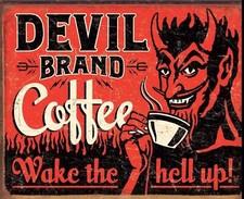 Devil Brand Coffee Wake The Hell Up on a 12.5”x 16” Tin Sign.