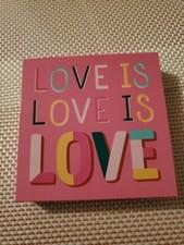 Love Is Love Is Love Conversation Box Art Decor Sign Ready To Hang Or Stand NEW