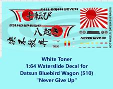 White Toner 1:64 Waterslide Decal for Datsun Bluebird 510 Wagon Never Give Up