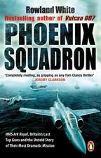 Phoenix Squadron: HMS Ark Royal, Britain's last Topguns and the untold story of