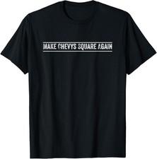 Make Chevys Square Again Squarebody Classic Truck T-Shirt