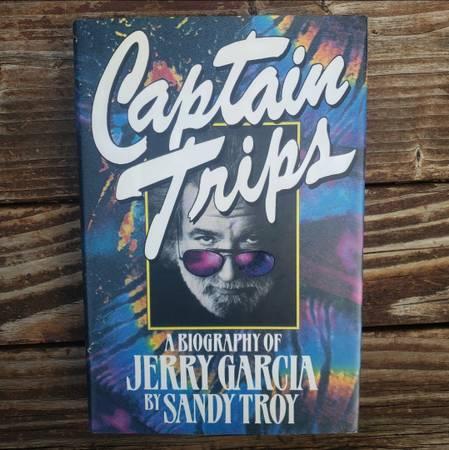Captain Trips A Biography Of Jerry Garcia By Sandy Troy - Hardback