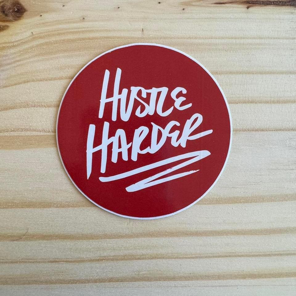 Hustle Harder Sticker Stickers Are