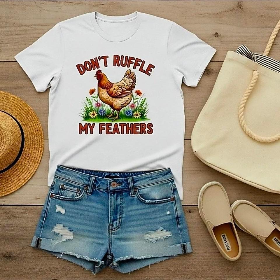 Dont Ruffle My Feathers Chicken Dff2