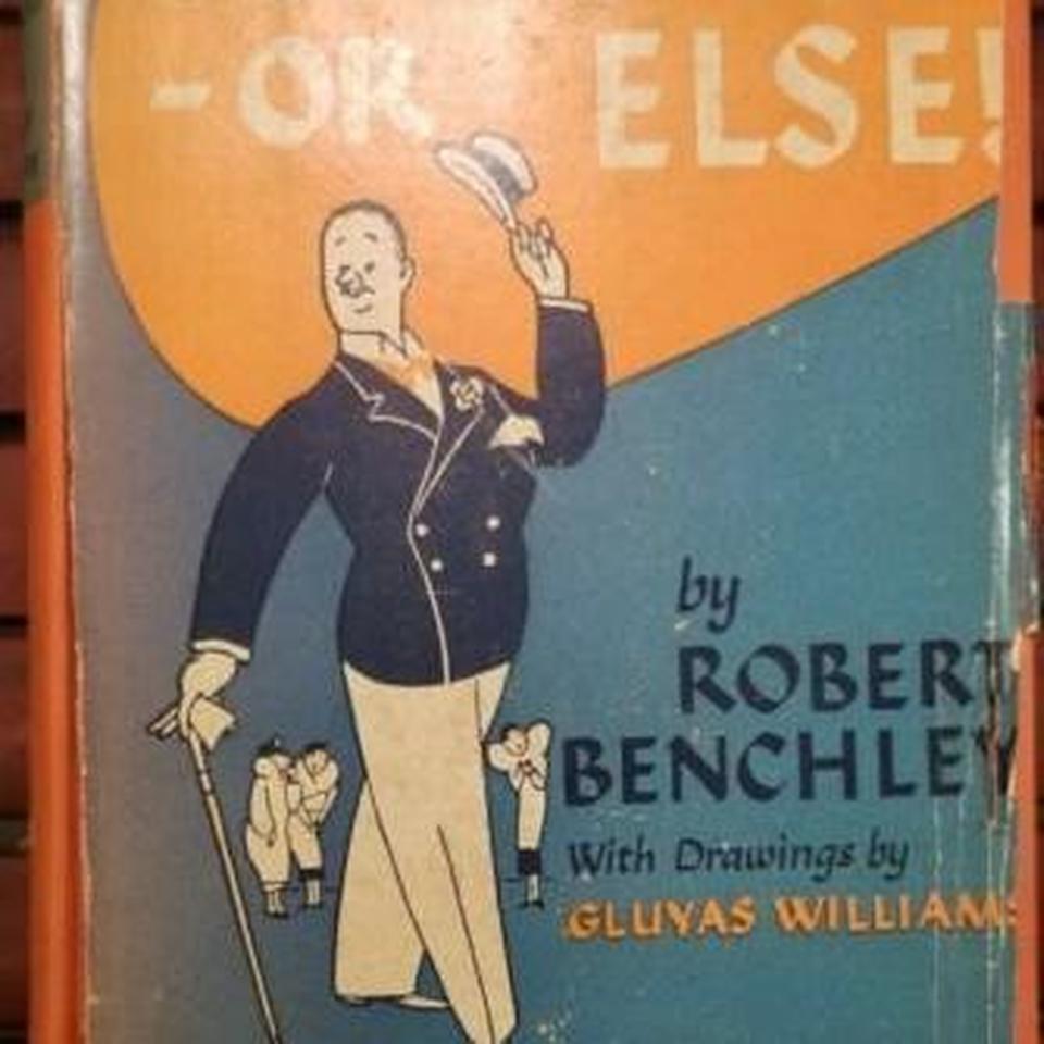 Benchley Or Else Robert Benchley 8bbe 3