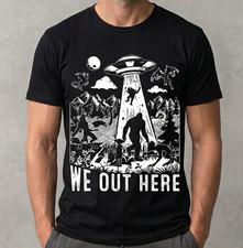 "We Out Here" Cryptid UFO T-Shirt - Funny Bigfoot Alien Graphic Tee